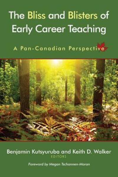 Cover for Benjamin Kutsyuruba · The Bliss and Blisters of Early Career Teaching (Paperback Book) (2017)