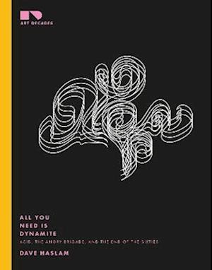 Cover for Dave Haslam · All You Need is Dynamite : Acid, the Angry Brigade, and the End of the Sixties : 5 (Paperback Book) (2021)