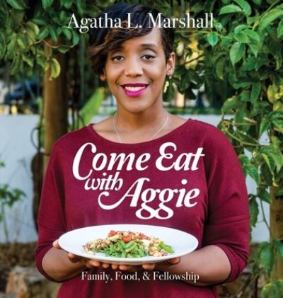 Cover for Agatha L Marshall · Come Eat with Aggie (Hardcover Book) (2017)