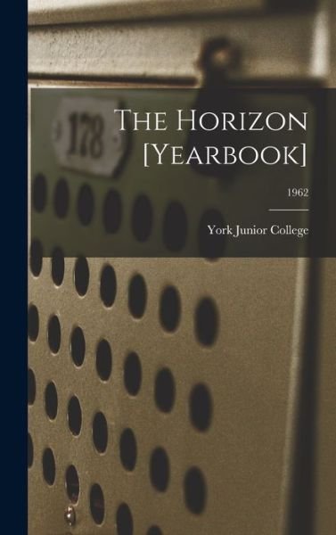 Cover for York Junior College · The Horizon [yearbook]; 1962 (Hardcover bog) (2021)