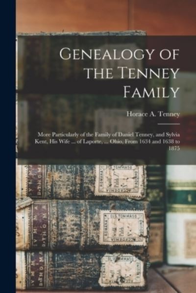 Cover for Horace a (Horace Addison) 1 Tenney · Genealogy of the Tenney Family (Paperback Book) (2021)