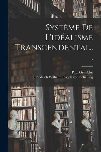 Cover for Friedrich Wilhelm Joseph Von Schelling · Système de l'idéalisme Transcendental... (Book) (2022)