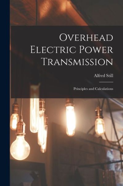 Cover for Alfred Still · Overhead Electric Power Transmission (Book) (2022)