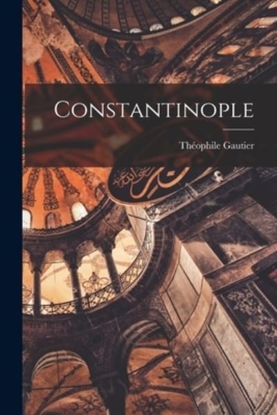 Cover for Théophile Gautier · Constantinople (Bog) (2022)