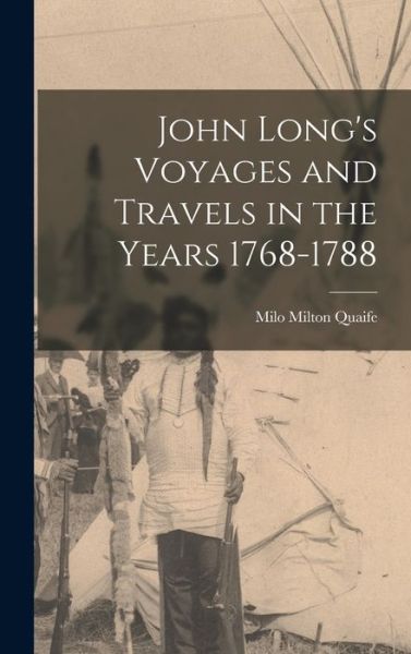 Cover for Milo Milton Quaife · John Long's Voyages and Travels in the Years 1768-1788 (Buch) (2022)