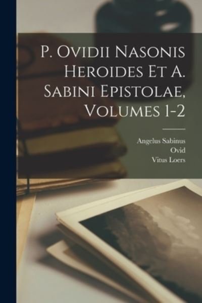 Cover for Ovid · P. Ovidii Nasonis Heroides et A. Sabini Epistolae, Volumes 1-2 (Book) (2022)