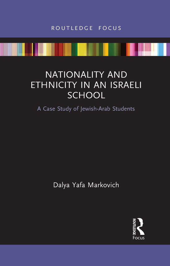 Cover for Dalya Yafa Markovich · Nationality and Ethnicity in an Israeli School: A Case Study of Jewish-Arab Students - Routledge Research in Educational Equality and Diversity (Paperback Book) (2021)