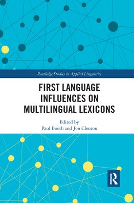 First Language Influences on Multilingual Lexicons - Routledge Studies in Applied Linguistics - Paul Booth - Books - Taylor & Francis Ltd - 9781032173696 - September 30, 2021
