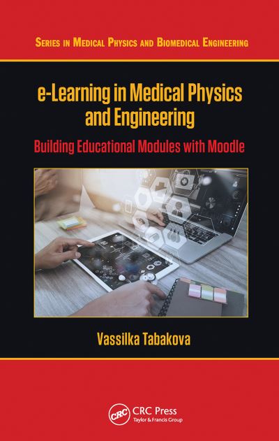 Cover for Vassilka Tabakova · E-learning in Medical Physics and Engineering: Building Educational Modules with Moodle - Series in Medical Physics and Biomedical Engineering (Paperback Book) (2021)