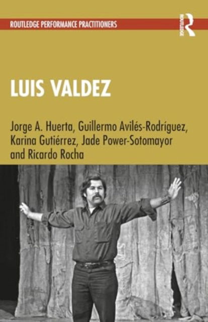 Cover for Jorge A. Huerta · Luis Valdez - Routledge Performance Practitioners (Paperback Book) (2024)