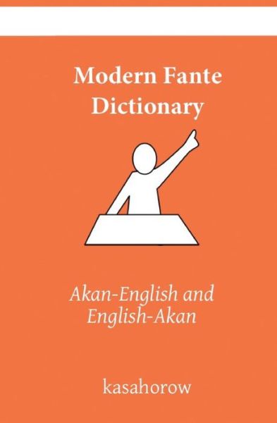 Cover for Kasahorow · Modern Fante Dictionary: Fante Pronunciations in Akan-English &amp; English-Akan - English-Fante Kasahorow (Paperback Book) (2019)