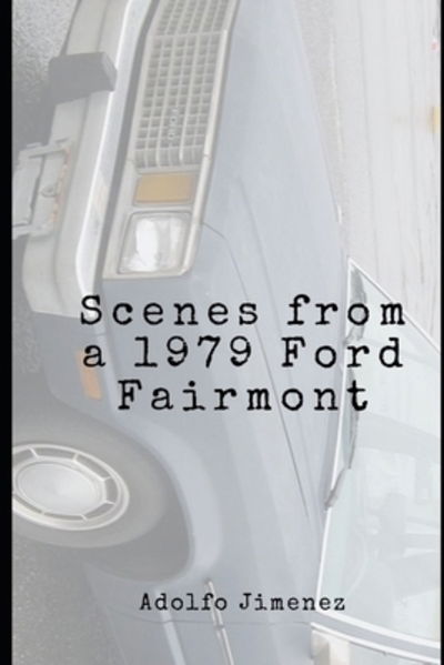 Cover for Adolfo Jimenez · Scenes from a 1979 Ford Fairmont (Paperback Book) (2019)