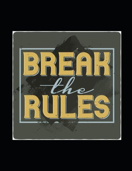 Cover for Loera Publishing LLC · Break the Rules (Paperback Book) (2019)