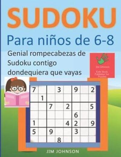 Cover for Jim Johnson · Sudoku para ninos de 6 - 8 - Genial rompecabezas de Sudoku contigo dondequiera que vayas (Paperback Bog) (2019)
