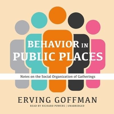Cover for Erving Goffman · Behavior in Public Places (CD) (2020)