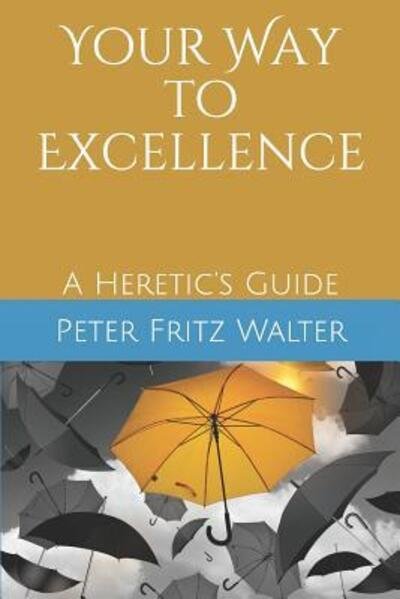 Cover for Peter Fritz Walter · Your Way to Excellence (Pocketbok) (2019)