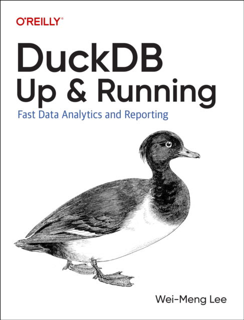 Wei-Meng Lee · DuckDB: Up and Running: Fast Data Analytics and Reporting (Paperback Book) (2024)