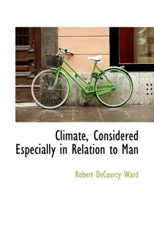 Cover for Robert Decourcy Ward · Climate, Considered Especially in Relation to Man (Paperback Book) (2009)