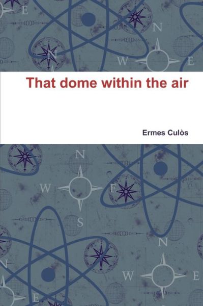 Cover for Ermes Culos · That dome within the air (Taschenbuch) (2012)