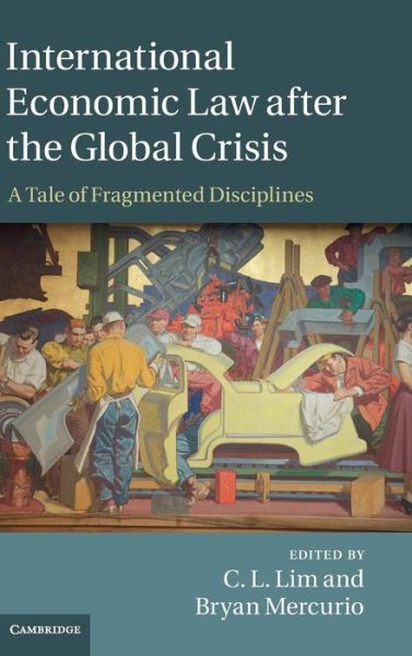 Cover for Chin Lim · International Economic Law after the Global Crisis: A Tale of Fragmented Disciplines (Hardcover Book) (2015)