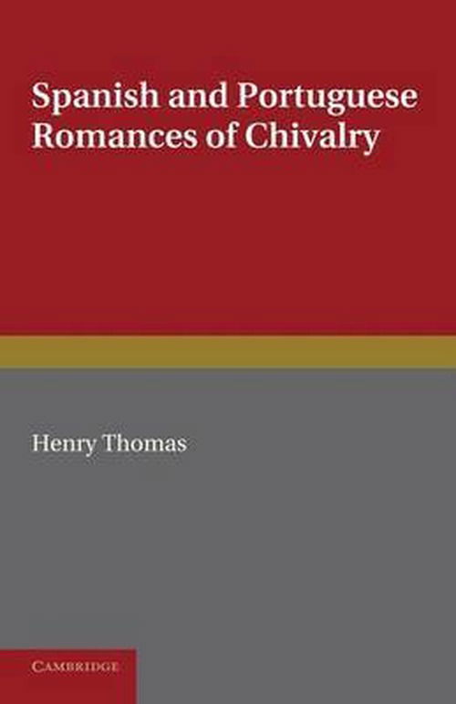 Cover for Henry Thomas · Spanish and Portuguese Romances of Chivalry: The Revival of the Romance of Chivalry in the Spanish Peninsula, and its Extension and Influence Abroad (Paperback Bog) (2013)