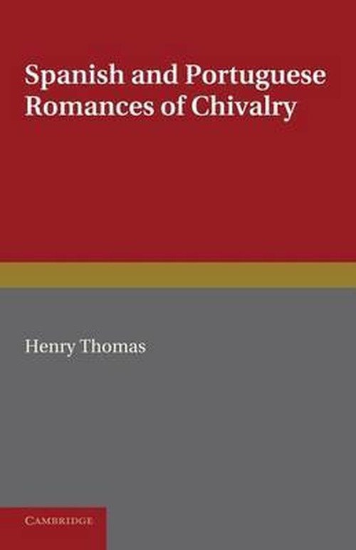 Cover for Henry Thomas · Spanish and Portuguese Romances of Chivalry: The Revival of the Romance of Chivalry in the Spanish Peninsula, and its Extension and Influence Abroad (Paperback Bog) (2013)