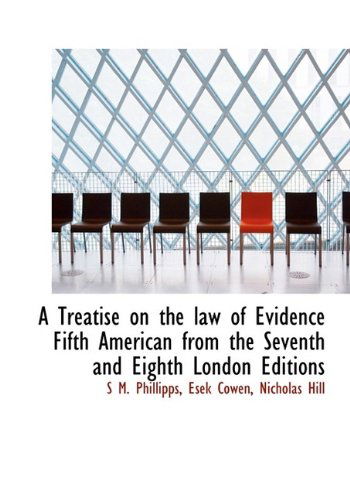 Cover for Nicholas Hill · A Treatise on the Law of Evidence  Fifth American from the Seventh and Eighth London Editions (Paperback Book) [Large Type edition] (2009)