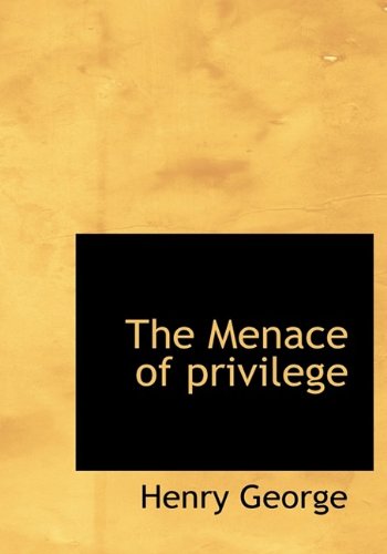 Cover for Henry George · The Menace of Privilege (Hardcover Book) (2009)