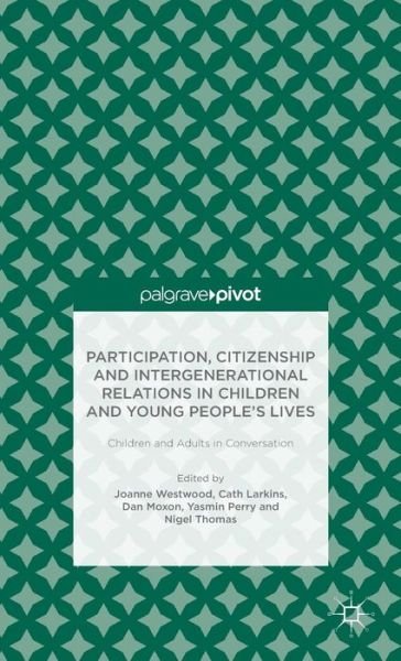 Cover for People, Dialogue and Change Ltd · Participation, Citizenship and Intergenerational Relations in Children and Young People's Lives: Children and Adults in Conversation (Hardcover Book) (2014)