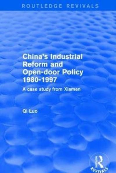 Cover for Qi Luo · Revival: China's Industrial Reform and Open-door Policy 1980-1997: A Case Study from Xiamen (2001): A Case Study from Xiamen - Routledge Revivals (Paperback Book) (2024)