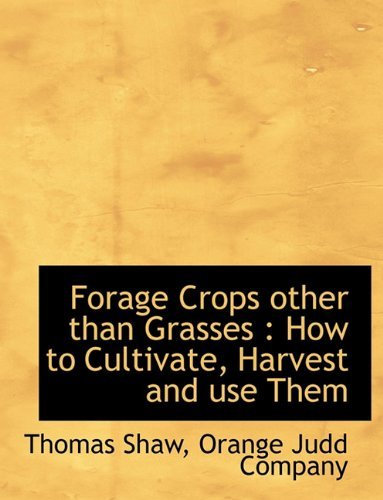 Cover for Thomas Shaw · Forage Crops Other Than Grasses: How to Cultivate, Harvest and Use Them (Paperback Book) (2010)
