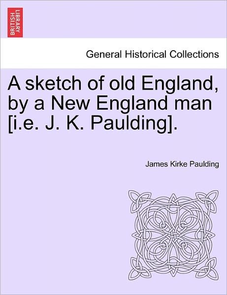 Cover for James Kirke Paulding · A Sketch of Old England, by a New England Man [I.E. J. K. Paulding]. (Paperback Book) (2011)