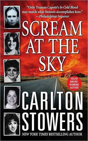 Cover for Carlton Stowers · Scream at the Sky: Five Texas Murders and One Man's Crusade for Justice (Paperback Book) (2004)