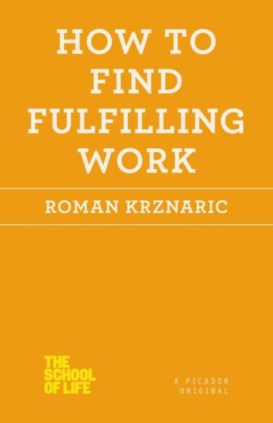 Cover for Roman Krznaric · How to Find Fulfilling Work - The School of Life (Paperback Book) (2013)