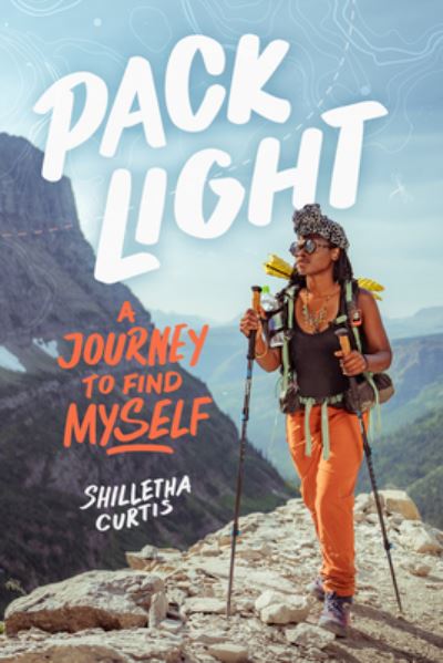 Cover for Shilletha Curtis · Pack Light: A Journey to Find Myself (Hardcover Book) (2024)