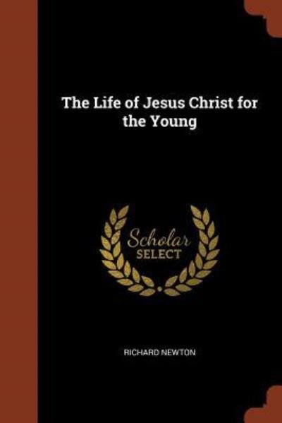 Cover for Richard Newton · The Life of Jesus Christ for the Young (Paperback Book) (2017)