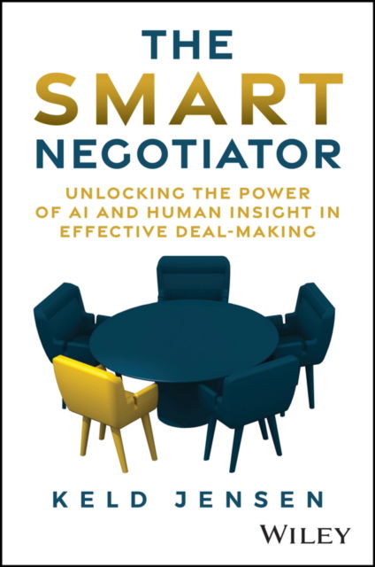 Cover for Keld Jensen · The Smart Negotiator: Unlocking the Power of AI and Human Insight in Effective Deal-Making (Hardcover Book) (2025)