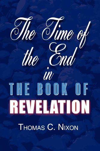 Cover for Thomas C. Nixon · The Time in the End in the Book of Revelation (Paperback Book) (2002)