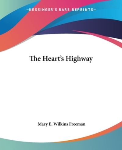 Cover for Mary E. Wilkins Freeman · The Heart's Highway (Paperback Book) (2004)