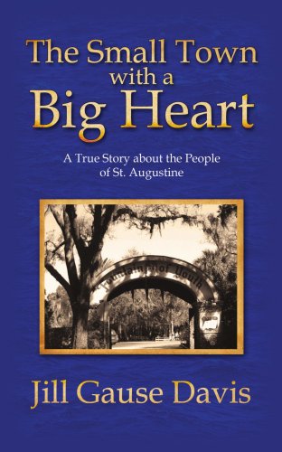 Cover for Jill Davis · The Small Town with a Big Heart: a True Story About the People of St. Augustine (Paperback Book) (2006)