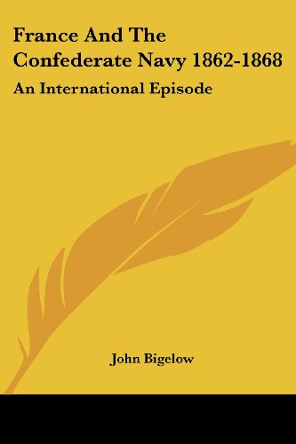 Cover for John Bigelow · France and the Confederate Navy 1862-1868: an International Episode (Paperback Book) (2006)