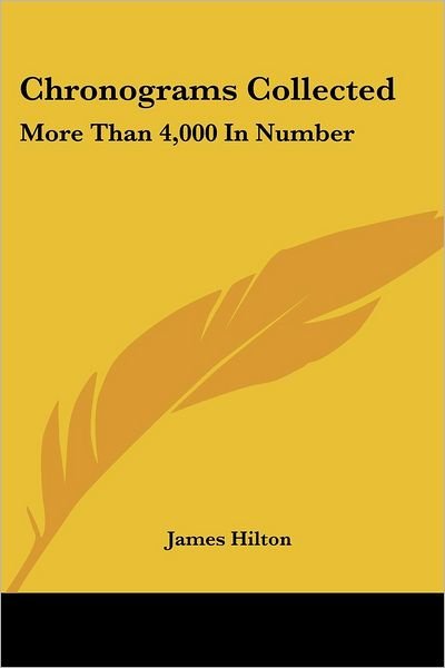 Cover for James Hilton · Chronograms Collected: More Than 4,000 in Number (Paperback Bog) (2007)