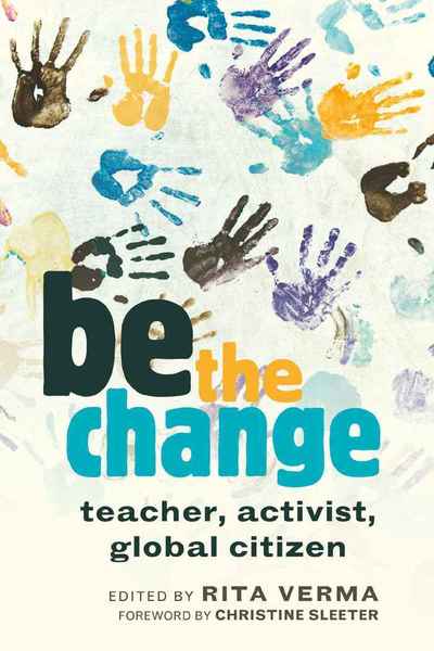 Cover for Be the Change: Teacher, Activist, Global Citizen - Global Studies in Education (Paperback Book) [New edition] (2010)