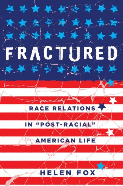 Cover for Helen Fox · Fractured: Race Relations in &quot;Post-Racial&quot; American Life (Paperback Book) [New edition] (2015)