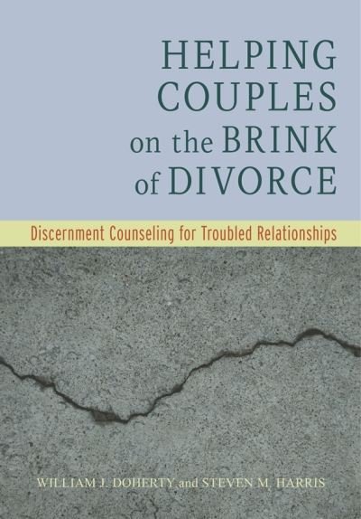 Cover for Doherty, William J., PhD · Helping Couples on the Brink of Divorce: Discernment Counseling for Troubled Relationships (Taschenbuch) (2023)