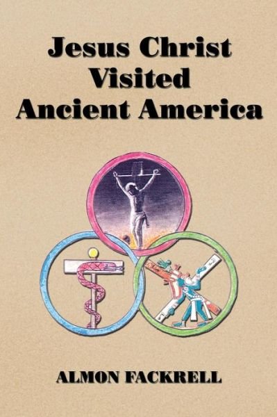Cover for Almon Fackrell · Jesus Christ Visited Ancient America (Paperback Book) (2014)