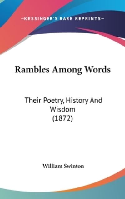 Cover for William Swinton · Rambles Among Words: Their Poetry, History and Wisdom (1872) (Hardcover Book) (2008)