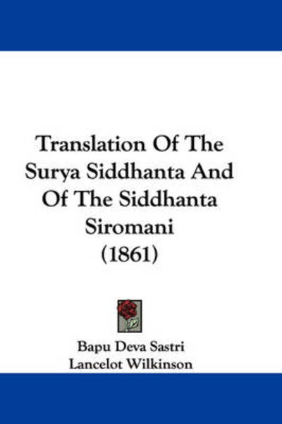 Cover for Bapu Deva Sastri · Translation of the Surya Siddhanta and of the Siddhanta Siromani (1861) (Hardcover Book) (2008)