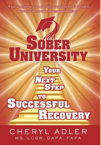 Sober University: Your Next Step to Successful Recovery - Cheryl Adler - Books - iUniverse - 9781440149696 - February 1, 2011