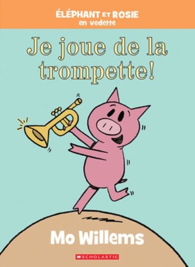 Cover for Mo Willems · Elephant Et Rosie: Je Joue de la Trompette! (Hardcover Book) (2022)